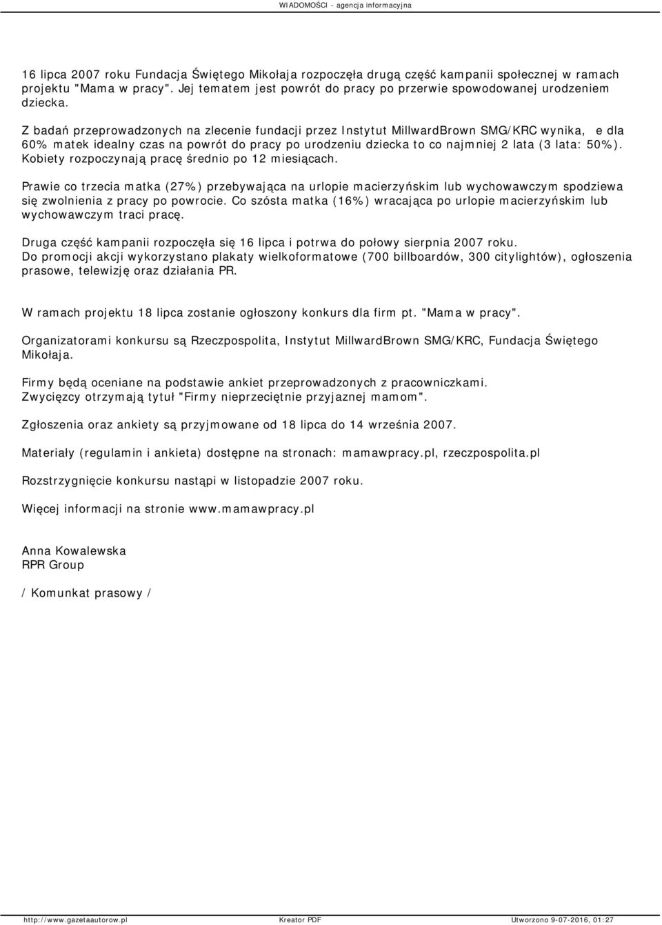 Kobiety rozpoczynają pracę średnio po 12 miesiącach. się zwolnienia z pracy po powrocie. Co szósta matka (16%) wracająca po urlopie macierzyńskim lub wychowawczym traci pracę.