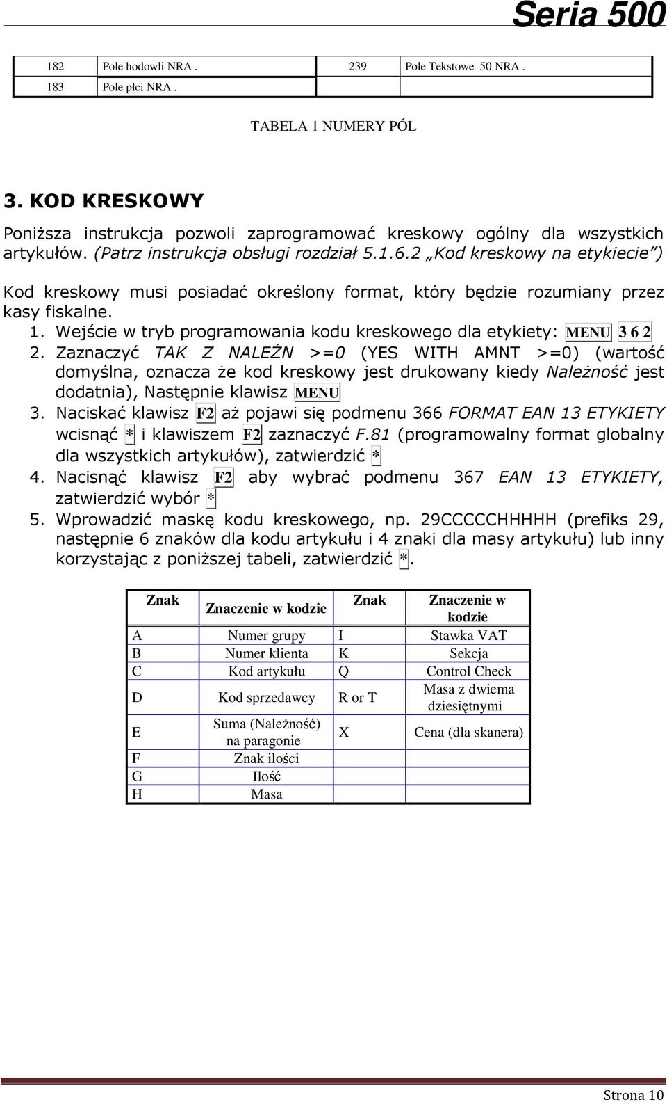 Wejście w tryb programowania kodu kreskowego dla etykiety: MENU 3 6 2 2.