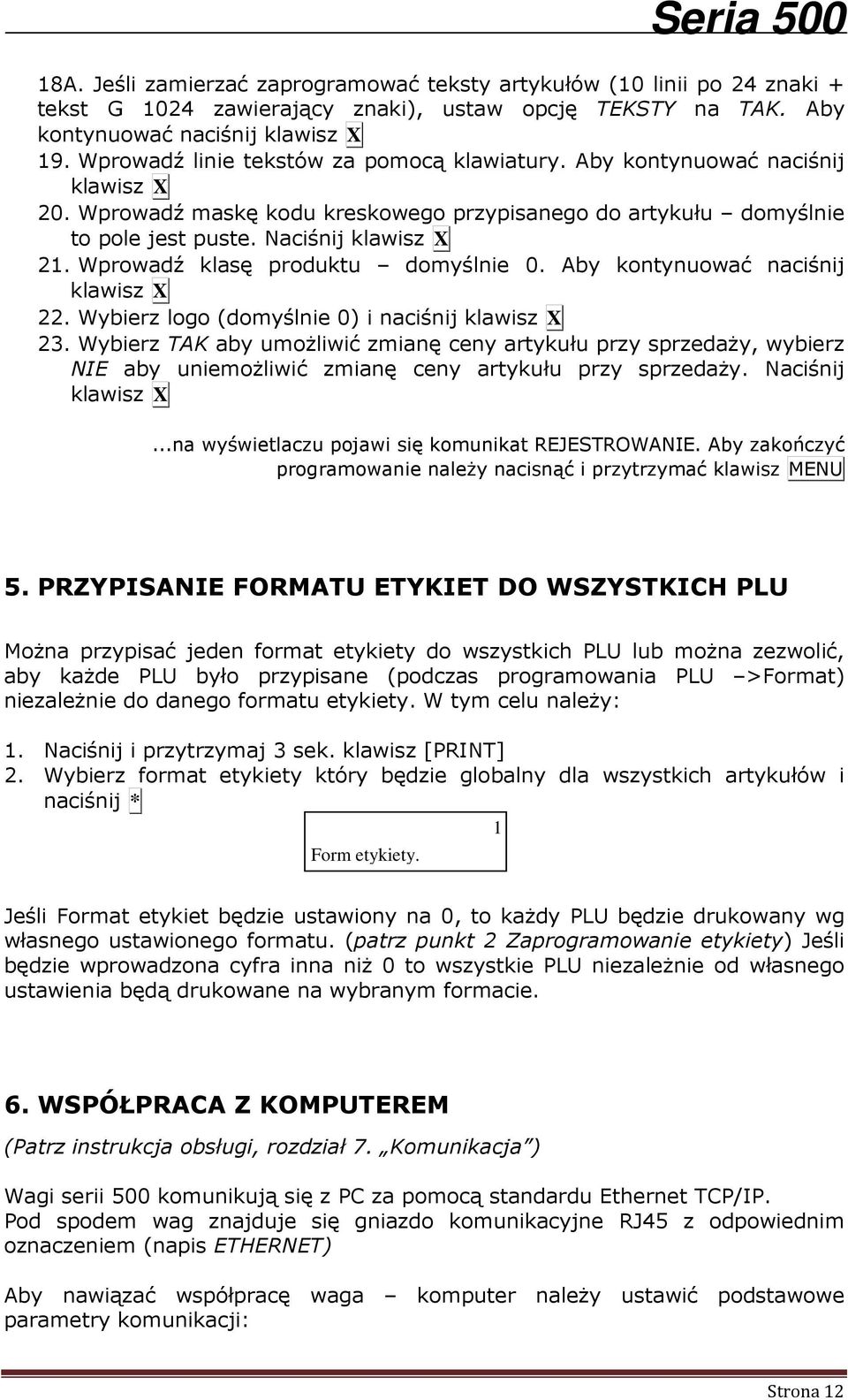 Wprowadź klasę produktu domyślnie 0. Aby kontynuować naciśnij klawisz X 22. Wybierz logo (domyślnie 0) i naciśnij klawisz X 23.