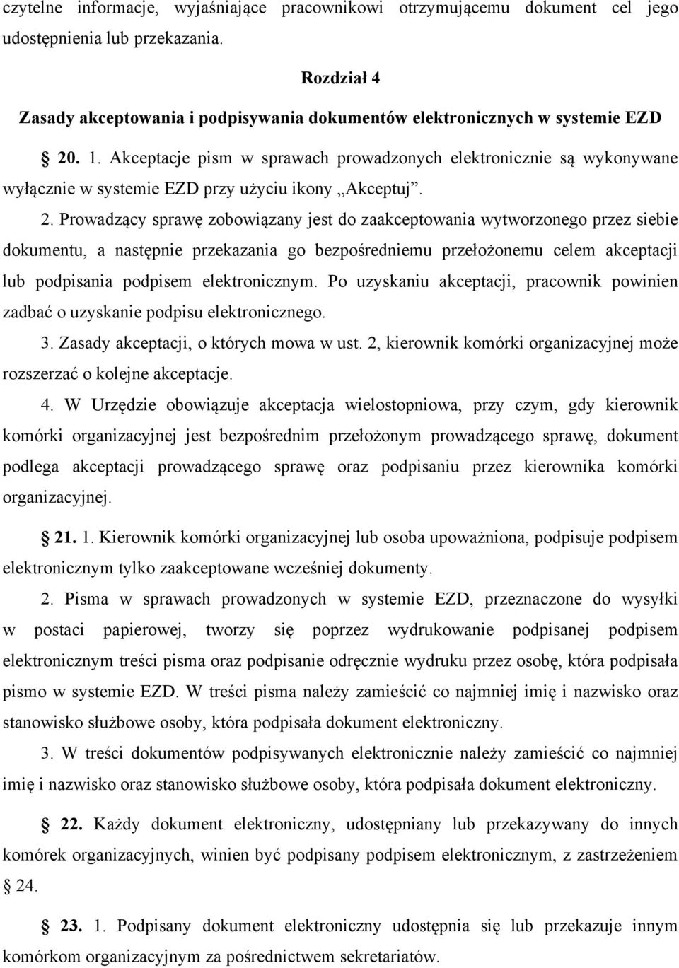 Akceptacje pism w sprawach prowadzonych elektronicznie są wykonywane wyłącznie w systemie EZD przy użyciu ikony Akceptuj. 2.