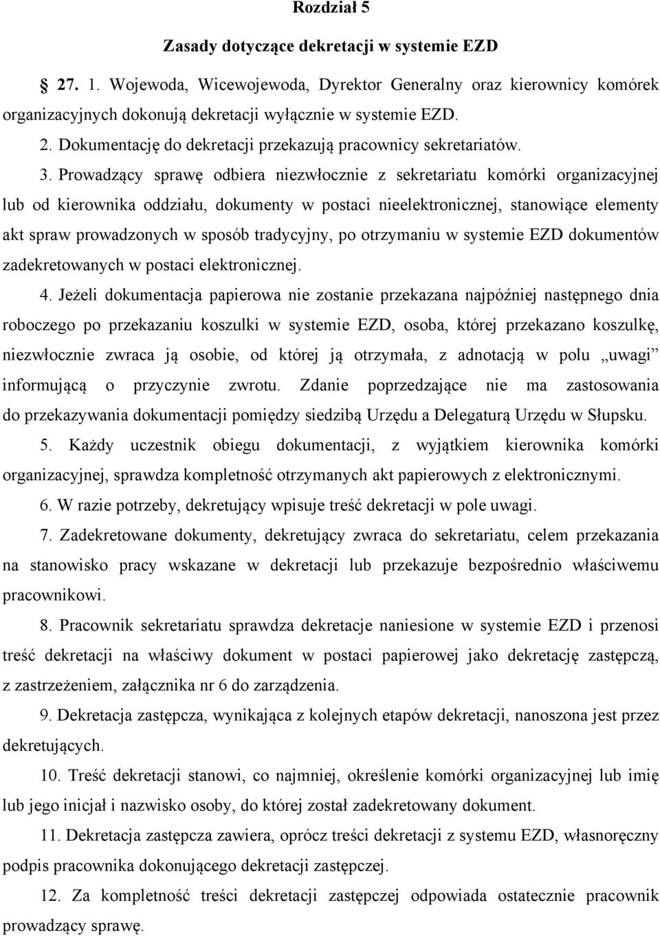 tradycyjny, po otrzymaniu w systemie EZD dokumentów zadekretowanych w postaci elektronicznej. 4.