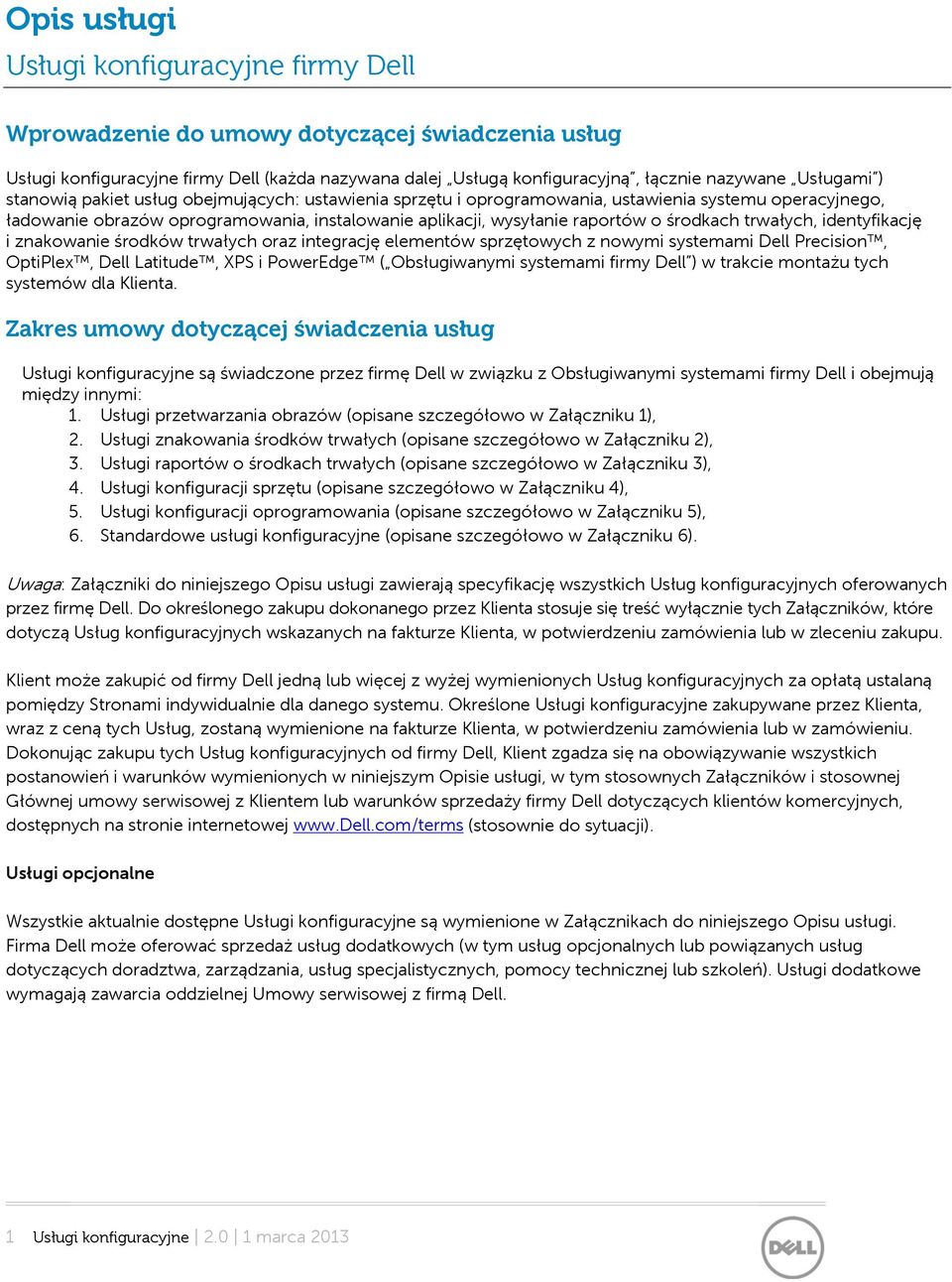 trwałych, identyfikację i znakowanie środków trwałych oraz integrację elementów sprzętowych z nowymi systemami Dell Precision, OptiPlex, Dell Latitude, XPS i PowerEdge ( Obsługiwanymi systemami firmy