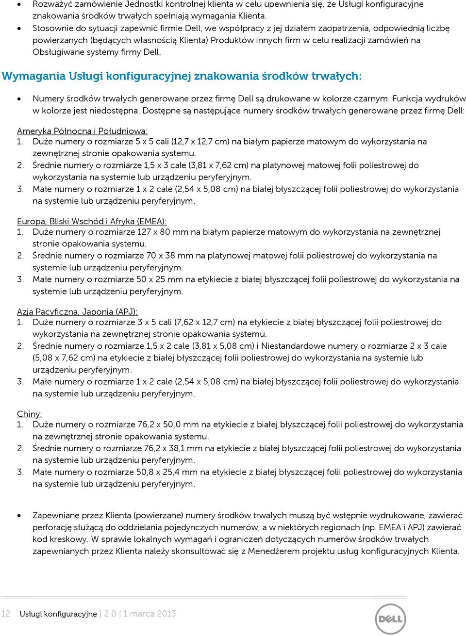 Obsługiwane systemy firmy Dell. Wymagania Usługi konfiguracyjnej znakowania środków trwałych: Numery środków trwałych generowane przez firmę Dell są drukowane w kolorze czarnym.