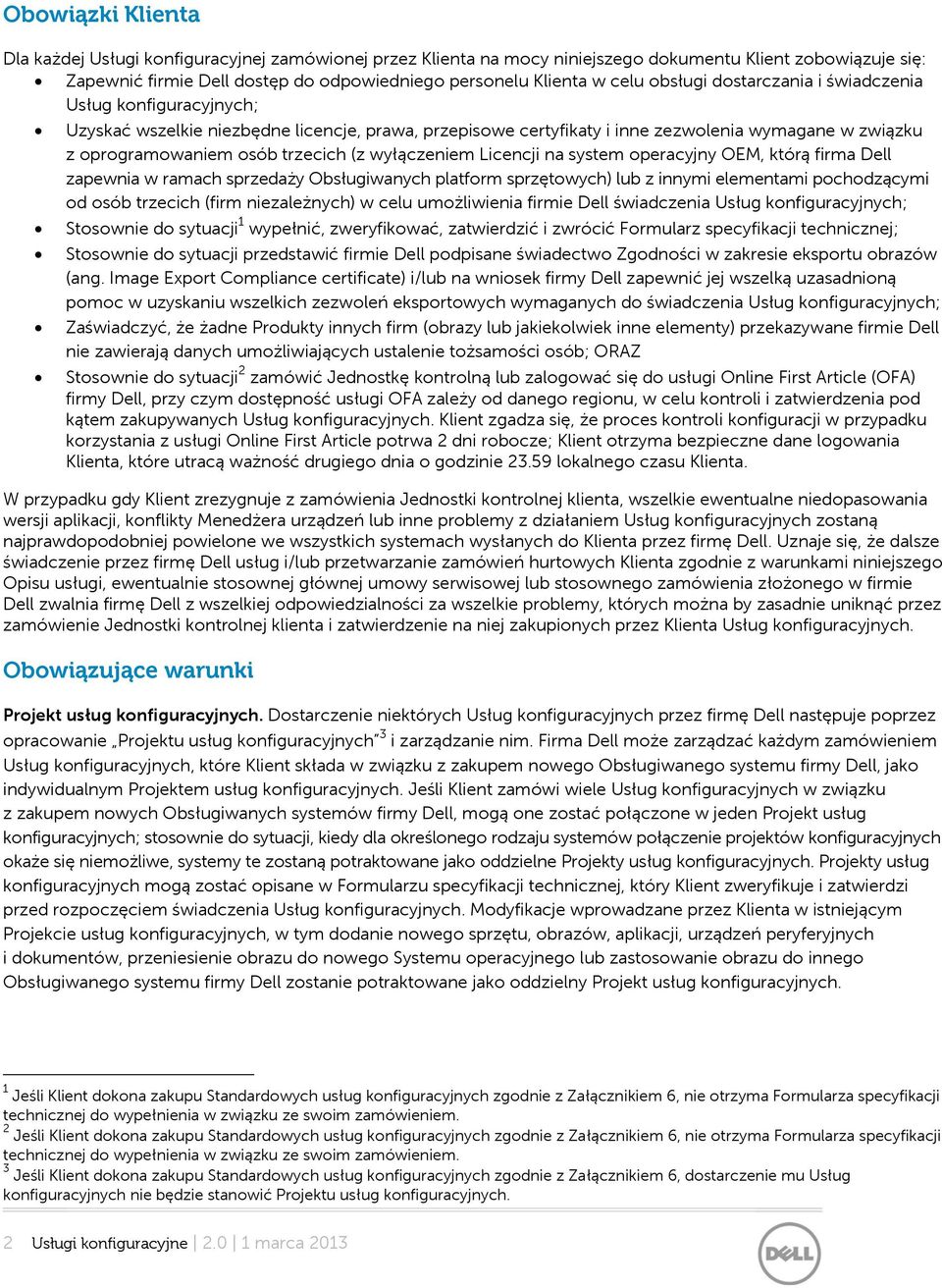 (z wyłączeniem Licencji na system operacyjny OEM, którą firma Dell zapewnia w ramach sprzedaży Obsługiwanych platform sprzętowych) lub z innymi elementami pochodzącymi od osób trzecich (firm