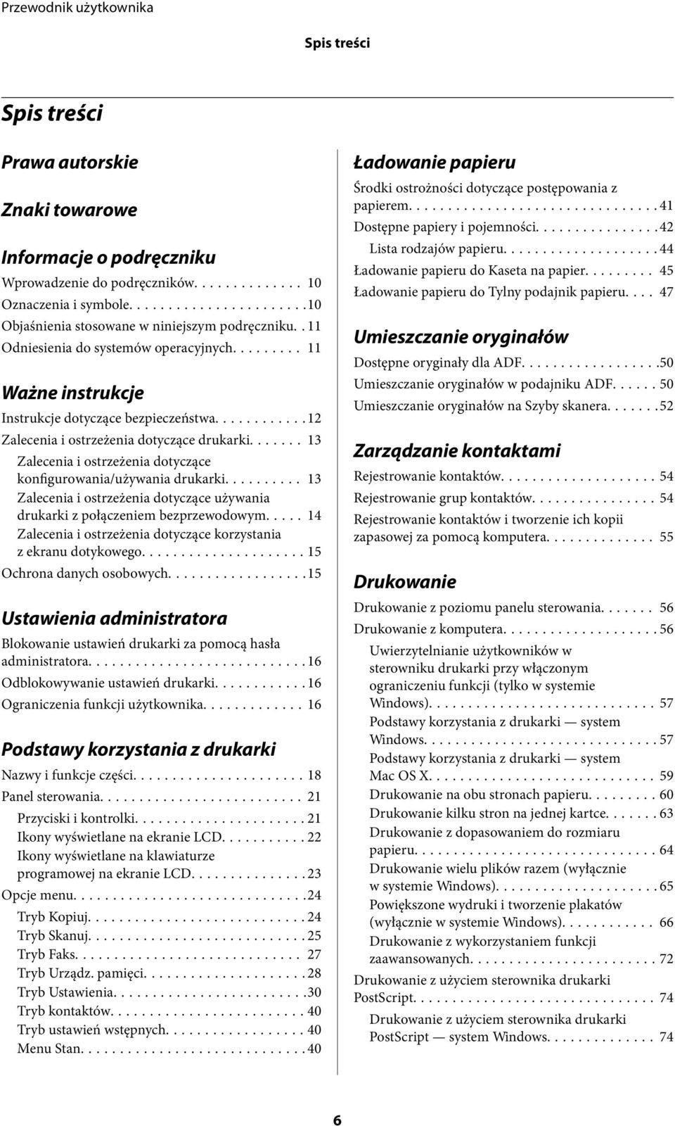 ...... 13 Zalecenia i ostrzeżenia dotyczące konfigurowania/używania drukarki... 13 Zalecenia i ostrzeżenia dotyczące używania drukarki z połączeniem bezprzewodowym.