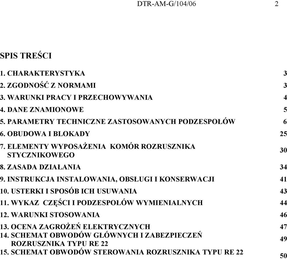 ZASADA DZIAŁANIA 34 9. INSTRUKCJA INSTALOWANIA, OBSŁUGI I KONSERWACJI 41 10. USTERKI I SPOSÓB ICH USUWANIA 43 11.