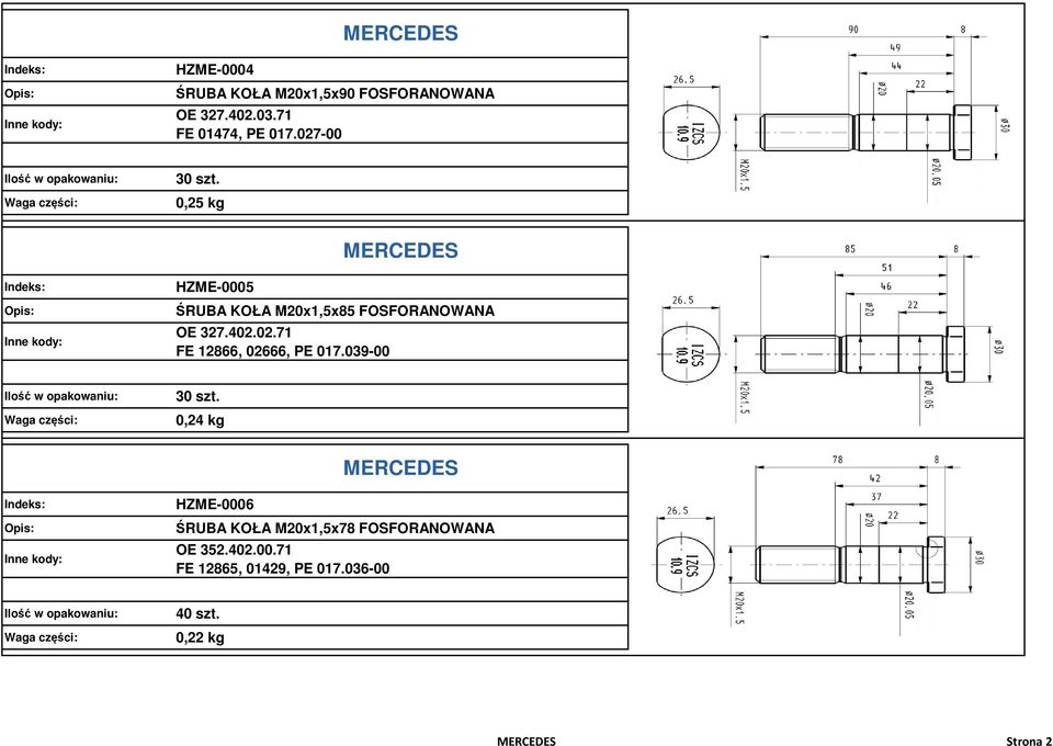 039-00 30 szt. 0,24 kg MERCEDES HZME-0006 ŚRUBA KOŁA M20x1,5x78 FOSFORANOWANA OE 352.402.00.71 FE 12865, 01429, PE 017.