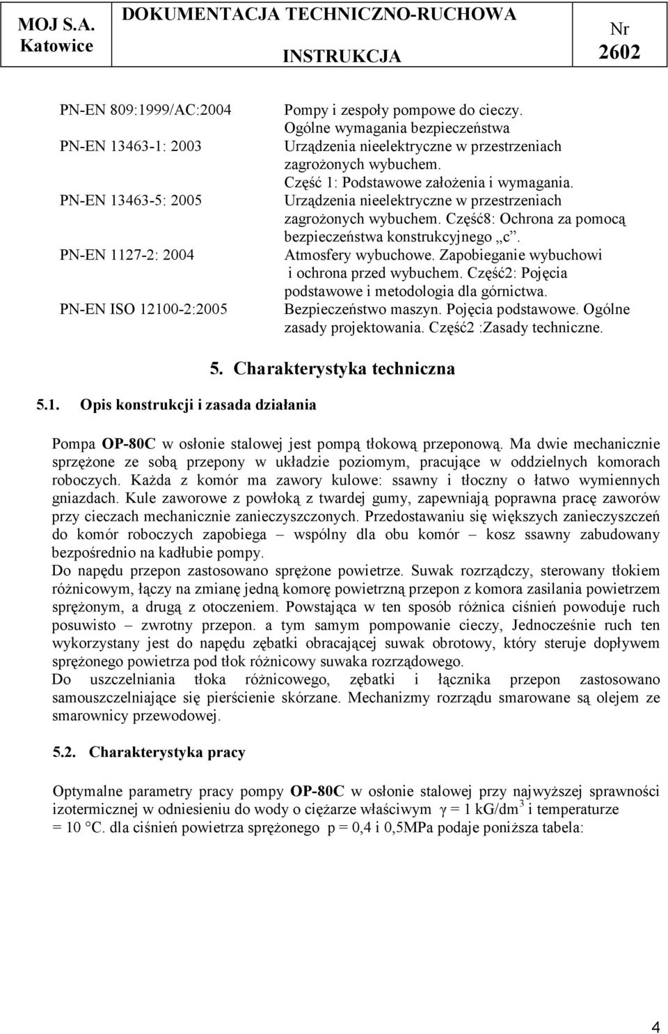 Urządzenia nieelektryczne w przestrzeniach zagrożonych wybuchem. Część8: Ochrona za pomocą bezpieczeństwa konstrukcyjnego c. Atmosfery wybuchowe. Zapobieganie wybuchowi i ochrona przed wybuchem.