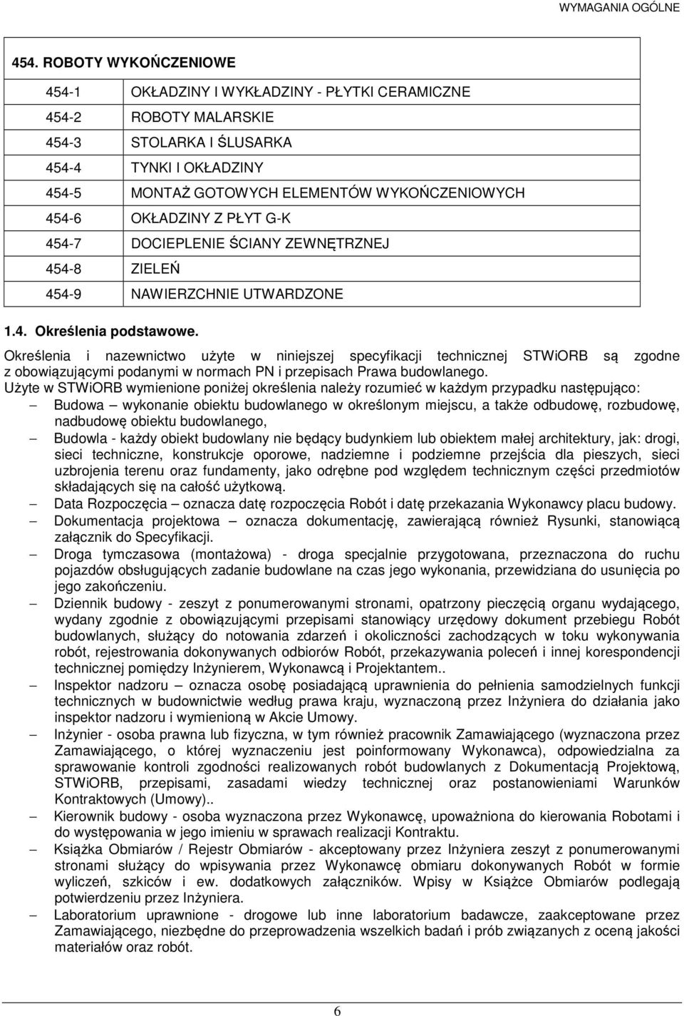 OKŁADZINY Z PŁYT G-K 454-7 DOCIEPLENIE ŚCIANY ZEWNĘTRZNEJ 454-8 ZIELEŃ 454-9 NAWIERZCHNIE UTWARDZONE 1.4. Określenia podstawowe.