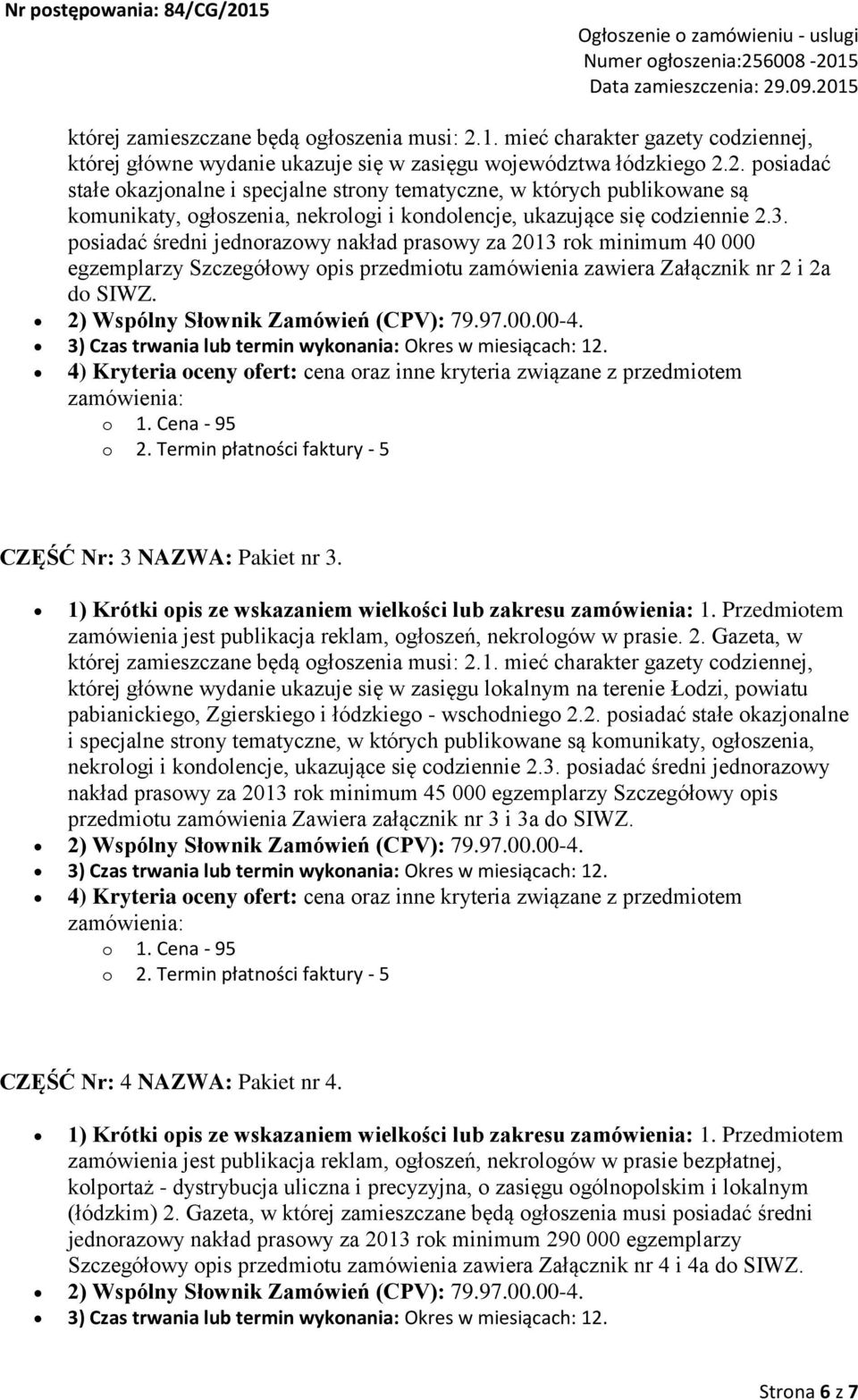 2. posiadać stałe okazjonalne i specjalne strony tematyczne, w których publikowane są komunikaty, ogłoszenia, nekrologi i kondolencje, ukazujące się codziennie 2.3.