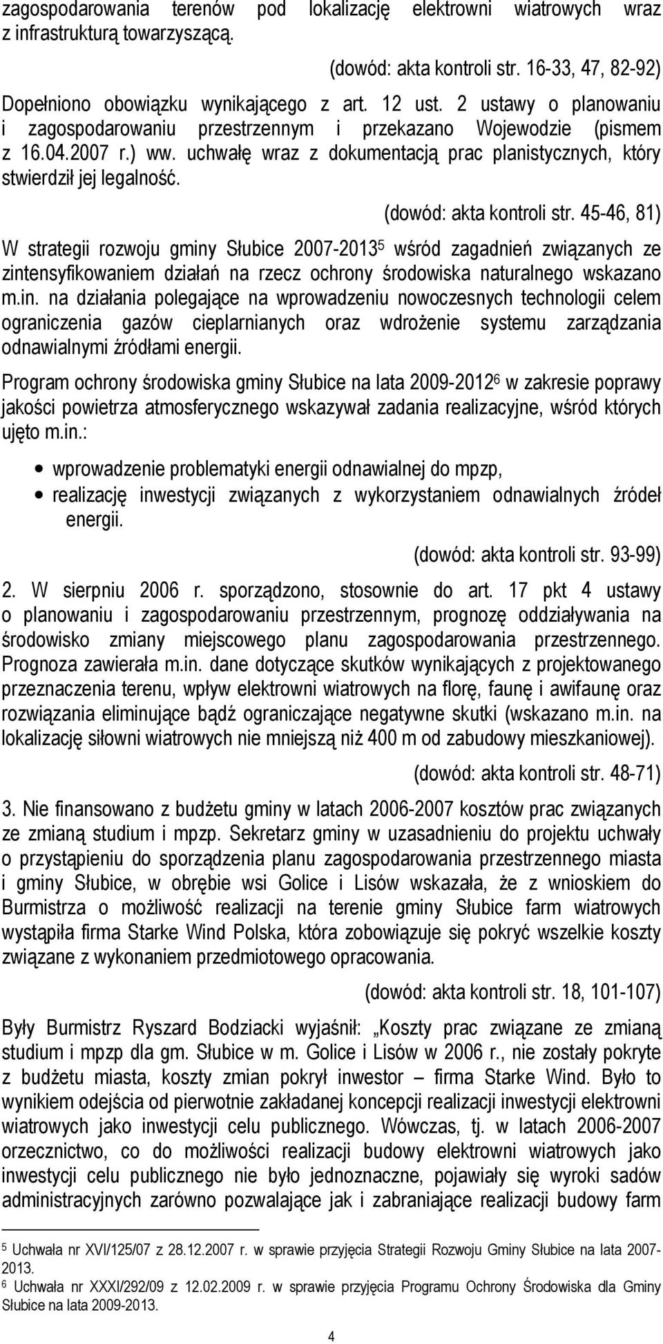 (dowód: akta kontroli str. 45-46, 81) W strategii rozwoju gminy