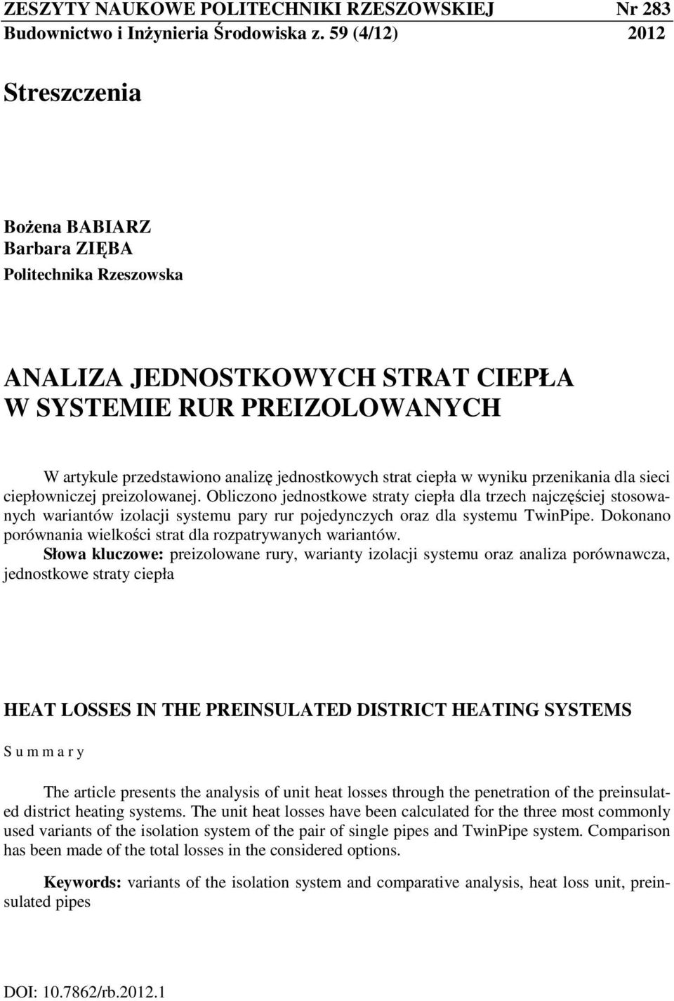 przenikania dla sieci ciepłowniczej preizolowanej. Obliczono jednostkowe straty ciepła dla trzech najczęściej stosowanych wariantów izolacji systemu pary rur pojedynczych oraz dla systemu TwinPipe.