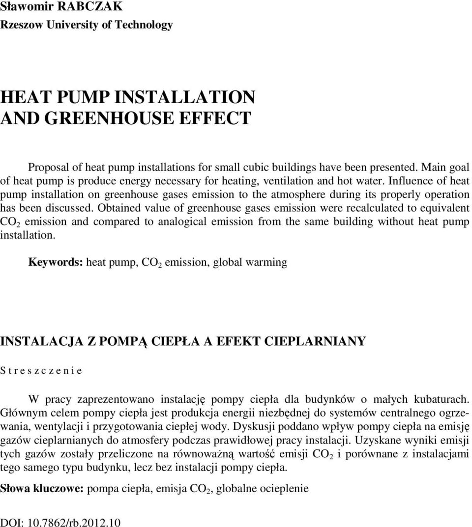 Influence of heat pump installation on greenhouse gases emission to the atmosphere during its properly operation has been discussed.