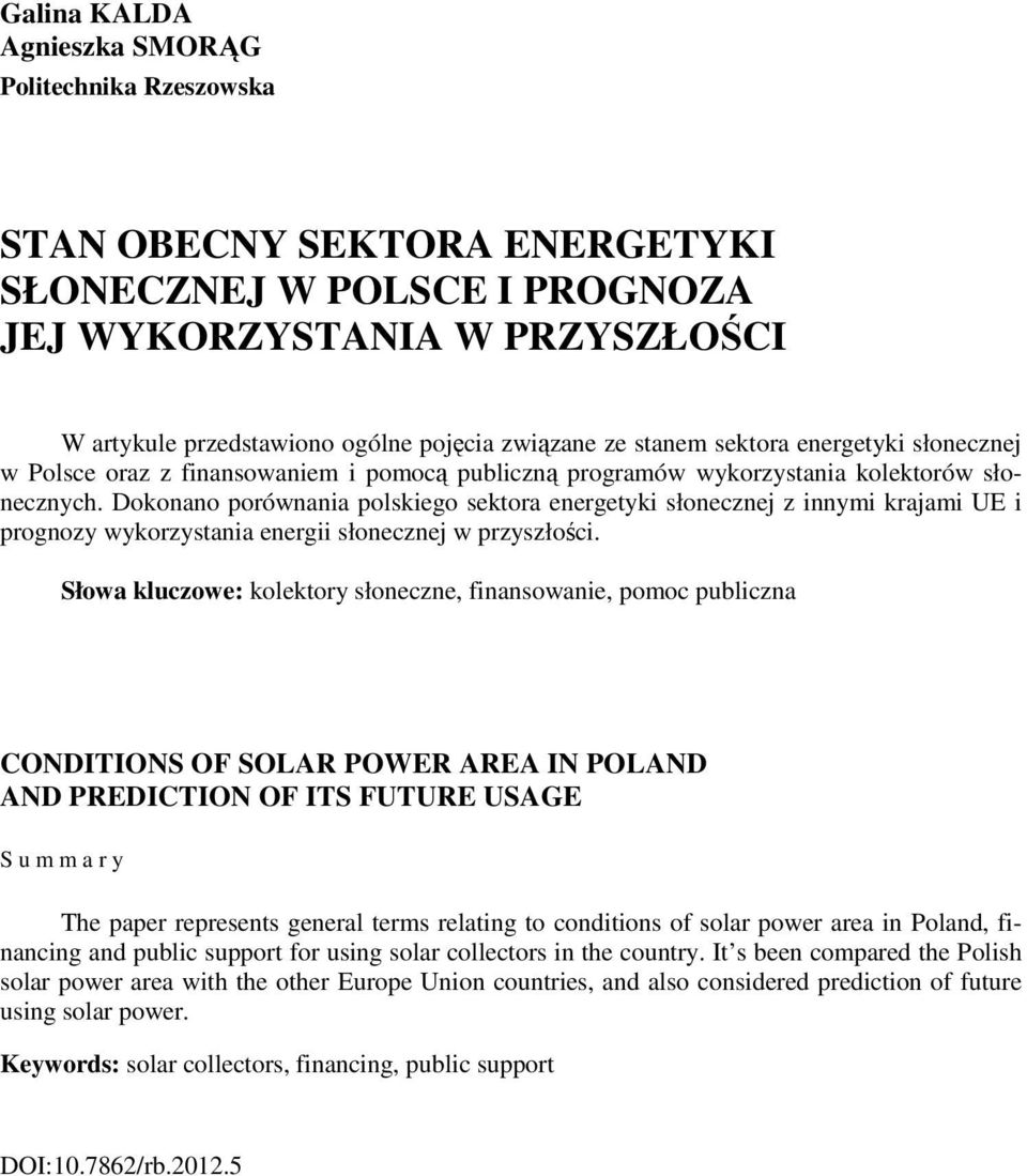 Dokonano porównania polskiego sektora energetyki słonecznej z innymi krajami UE i prognozy wykorzystania energii słonecznej w przyszłości.