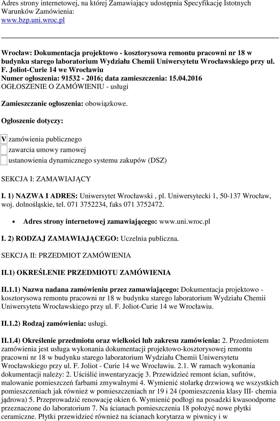 Joliot-Curie 14 we Wrocławiu Numer ogłoszenia: 91532-2016; data zamieszczenia: 15.04.2016 OGŁOSZENIE O ZAMÓWIENIU - usługi Zamieszczanie ogłoszenia: obowiązkowe.