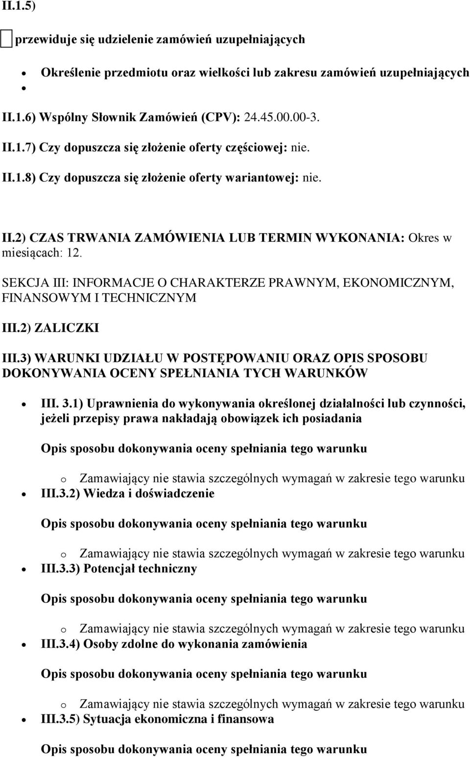 SEKCJA III: INFORMACJE O CHARAKTERZE PRAWNYM, EKONOMICZNYM, FINANSOWYM I TECHNICZNYM III.2) ZALICZKI III.