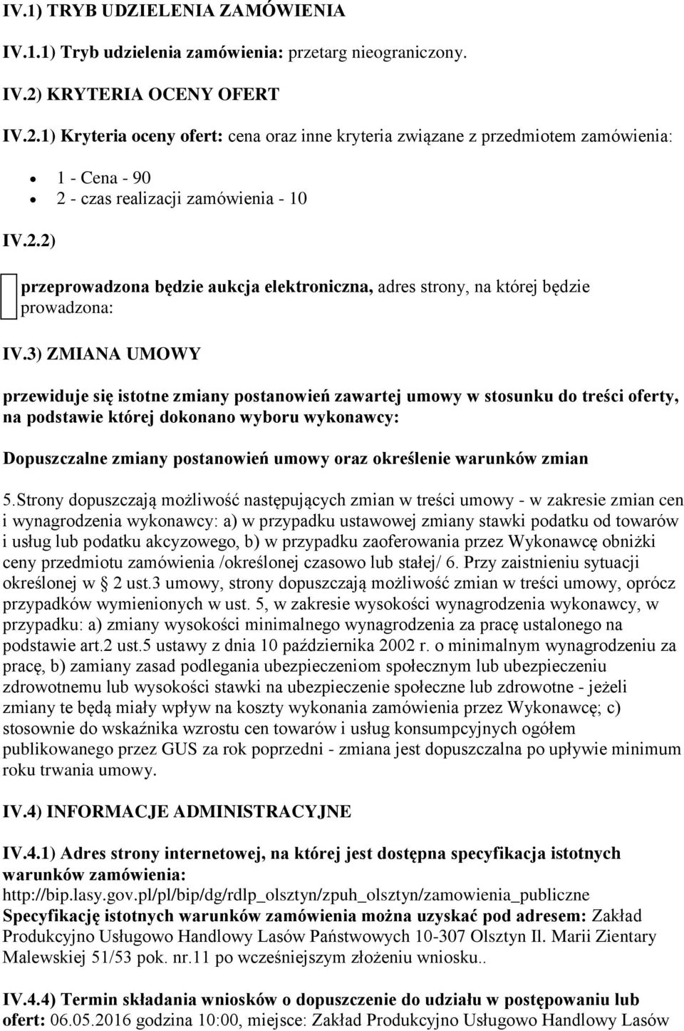 3) ZMIANA UMOWY przewiduje się istotne zmiany postanowień zawartej umowy w stosunku do treści oferty, na podstawie której dokonano wyboru wykonawcy: Dopuszczalne zmiany postanowień umowy oraz