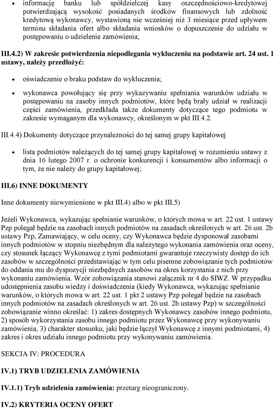 2) W zakresie potwierdzenia niepodlegania wykluczeniu na podstawie art. 24 ust.