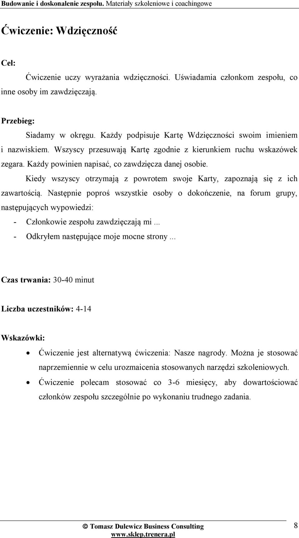 Kiedy wszyscy otrzymają z powrotem swoje Karty, zapoznają się z ich zawartością.