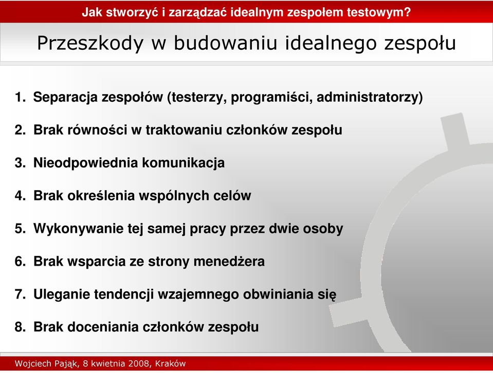 Brak okrelenia wspólnych celów 5. Wykonywanie tej samej pracy przez dwie osoby 6.