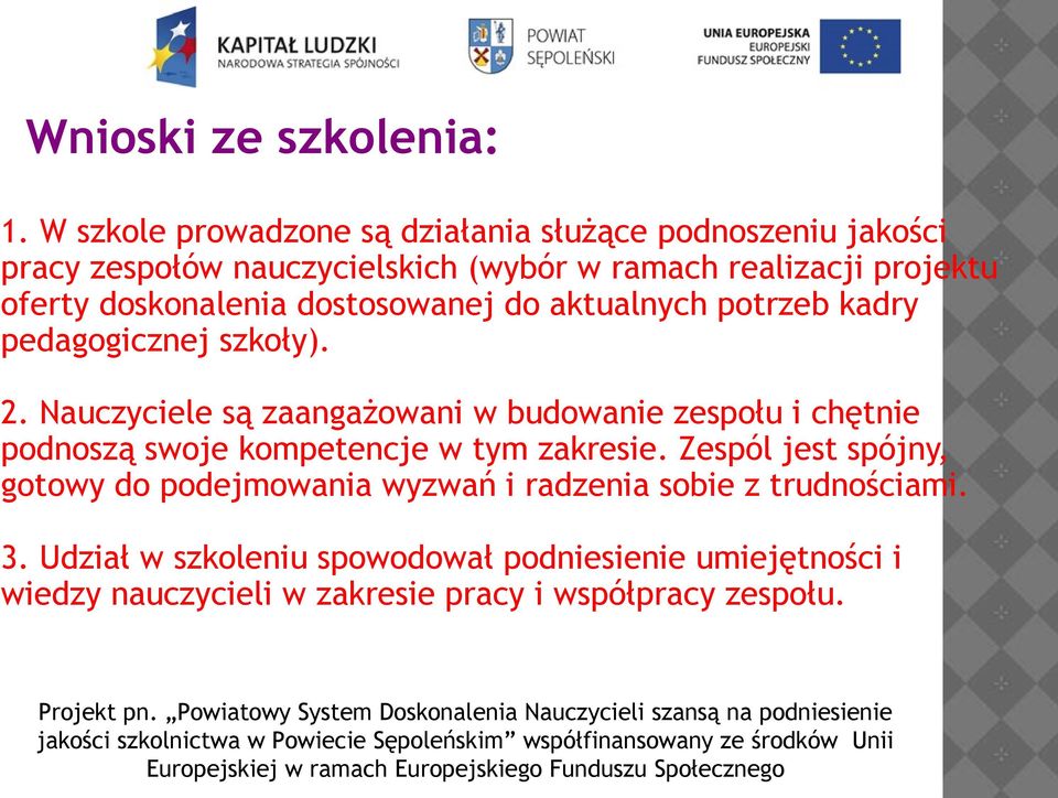 doskonalenia dostosowanej do aktualnych potrzeb kadry pedagogicznej szkoły). 2.