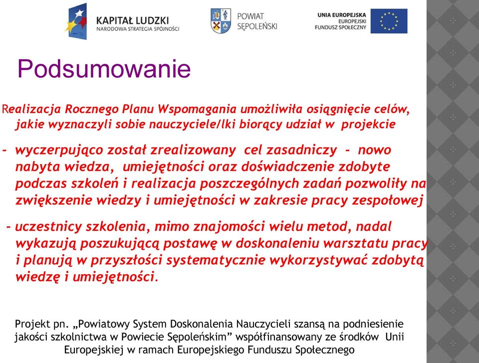 poszczególnych zadań pozwoliły na zwiększenie wiedzy i umiejętności w zakresie pracy zespołowej - uczestnicy szkolenia, mimo znajomości wielu