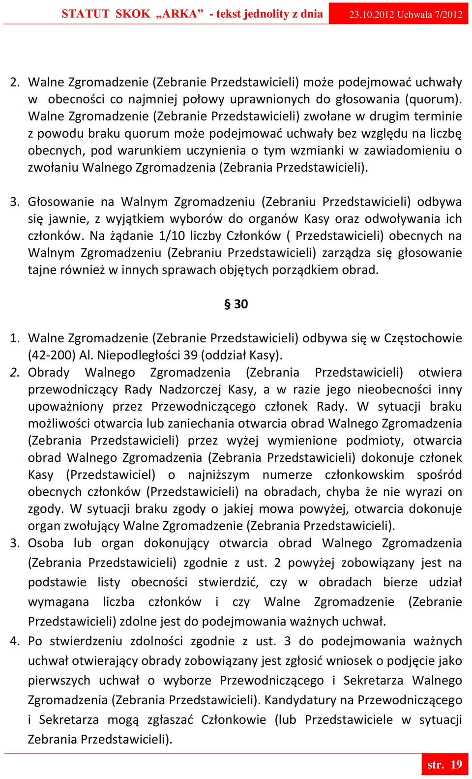 zawiadomieniu o zwołaniu Walnego Zgromadzenia (Zebrania Przedstawicieli). 3.