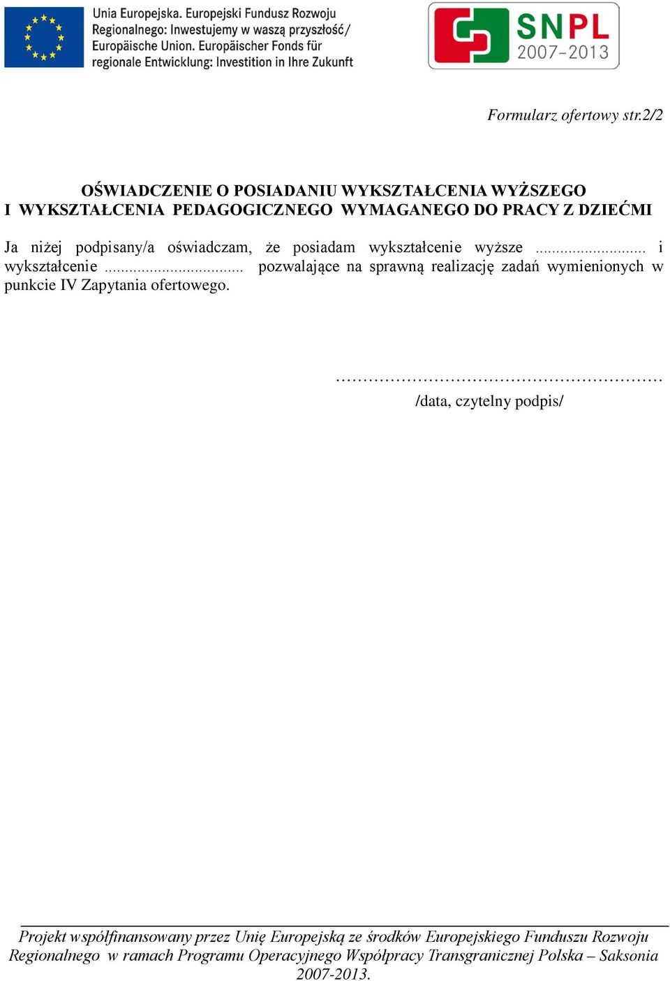 WYMAGANEGO DO PRACY Z DZIEĆMI Ja niżej podpisany/a oświadczam, że posiadam