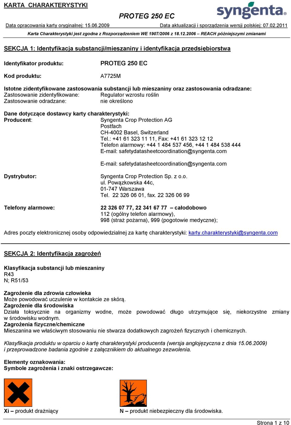 AG Postfach CH-4002 Basel, Switzerland Tel.: +41 61 323 11 11, Fax: +41 61 323 12 12 Telefon alarmowy: +44 1 484 537 456, +44 1 484 538 444 E-mail: safetydatasheetcoordination@syngenta.