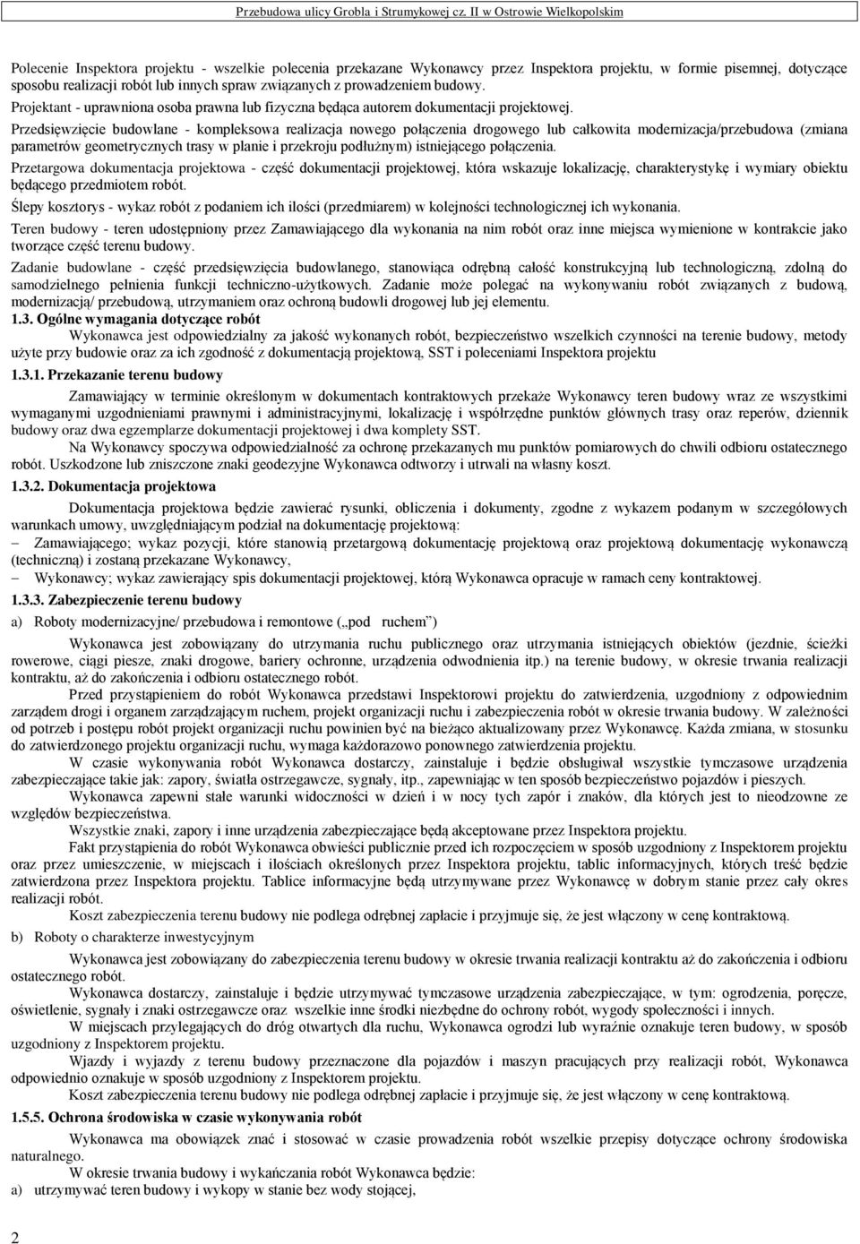 Przedsięwzięcie budowlane - kompleksowa realizacja nowego połączenia drogowego lub całkowita modernizacja/przebudowa (zmiana parametrów geometrycznych trasy w planie i przekroju podłużnym)