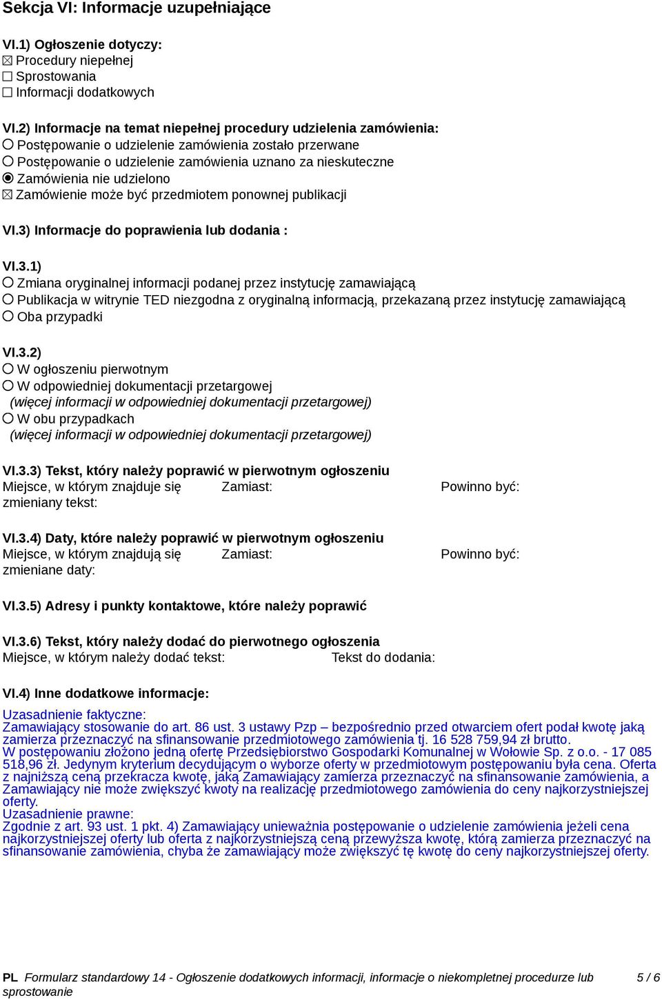 udzielono Zamówienie może być przedmiotem ponownej publikacji VI.3)