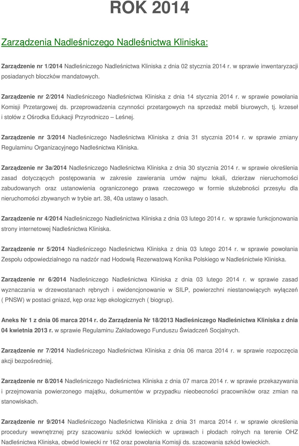 przeprowadzenia czynności przetargowych na sprzedaż mebli biurowych, tj. krzeseł i stołów z Ośrodka Edukacji Przyrodniczo Leśnej.