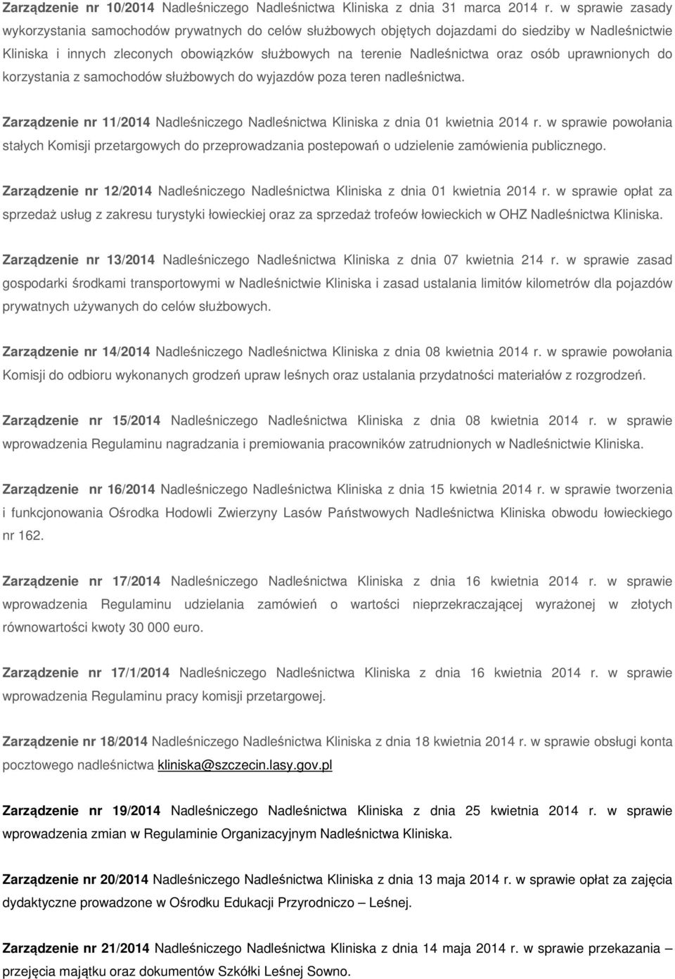 osób uprawnionych do korzystania z samochodów służbowych do wyjazdów poza teren nadleśnictwa. Zarządzenie nr 11/2014 Nadleśniczego Nadleśnictwa Kliniska z dnia 01 kwietnia 2014 r.