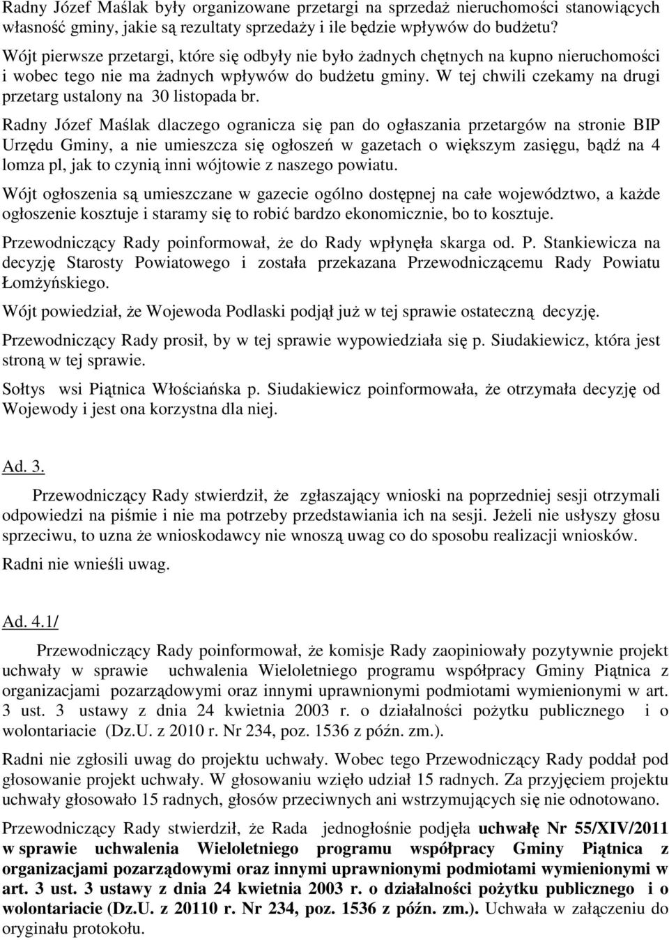 W tej chwili czekamy na drugi przetarg ustalony na 30 listopada br.