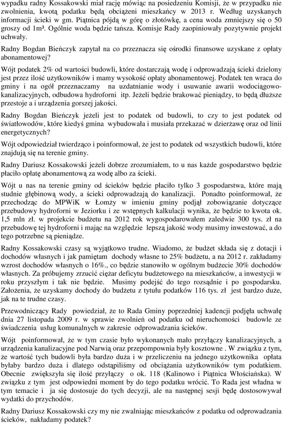 Radny Bogdan Bieńczyk zapytał na co przeznacza się ośrodki finansowe uzyskane z opłaty abonamentowej?