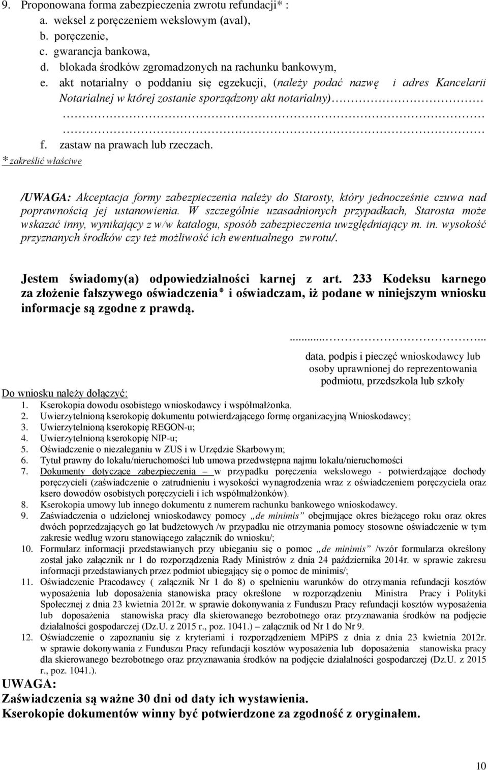 * zakreślić właściwe /UWAGA: Akceptacja formy zabezpieczenia należy do Starosty, który jednocześnie czuwa nad poprawnością jej ustanowienia.