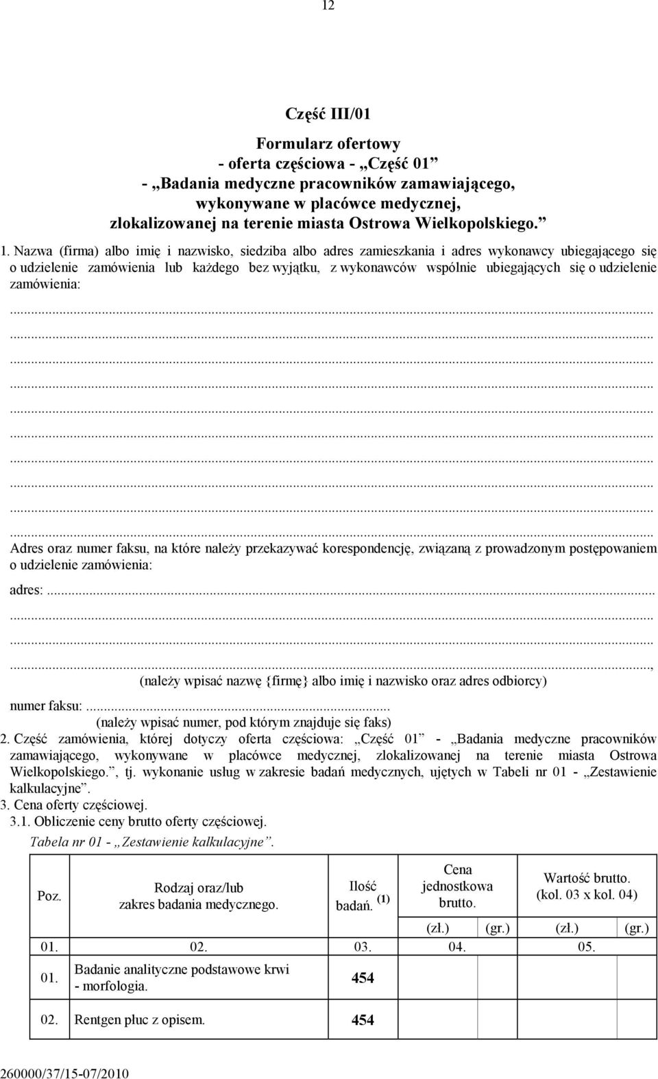 Nazwa (firma) albo imię i nazwisko, siedziba albo adres zamieszkania i adres wykonawcy ubiegającego się o udzielenie zamówienia lub każdego bez wyjątku, z wykonawców wspólnie ubiegających się o