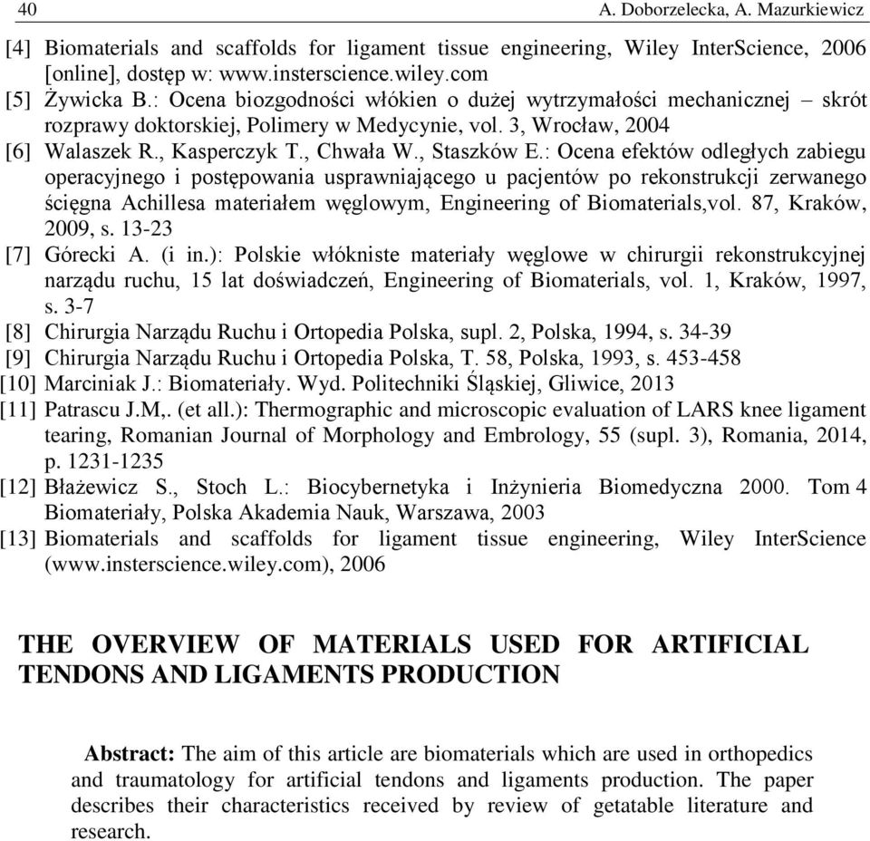 : Ocena efektów odległych zabiegu operacyjnego i postępowania usprawniającego u pacjentów po rekonstrukcji zerwanego ścięgna Achillesa materiałem węglowym, Engineering of Biomaterials,vol.