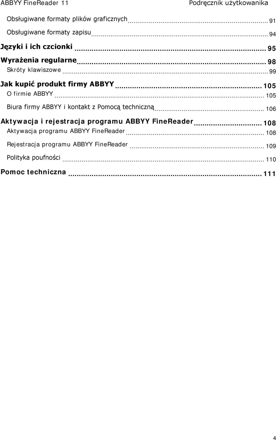 .. 105 Biura firmy ABBYY i kontakt z Pomocą techniczną... 106 Aktywacja i rejestracja programu ABBYY FineReader.