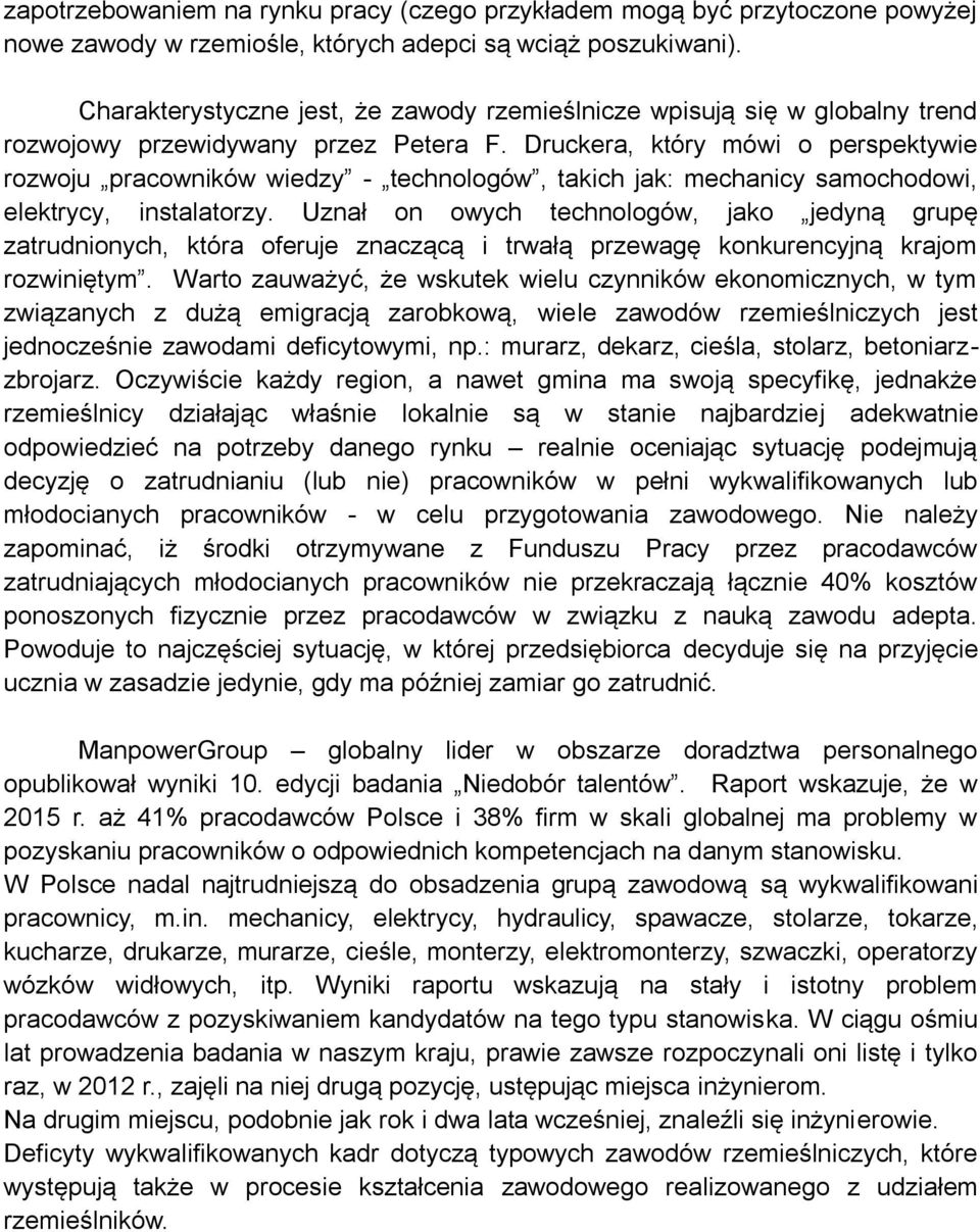 Druckera, który mówi o perspektywie rozwoju pracowników wiedzy - technologów, takich jak: mechanicy samochodowi, elektrycy, instalatorzy.