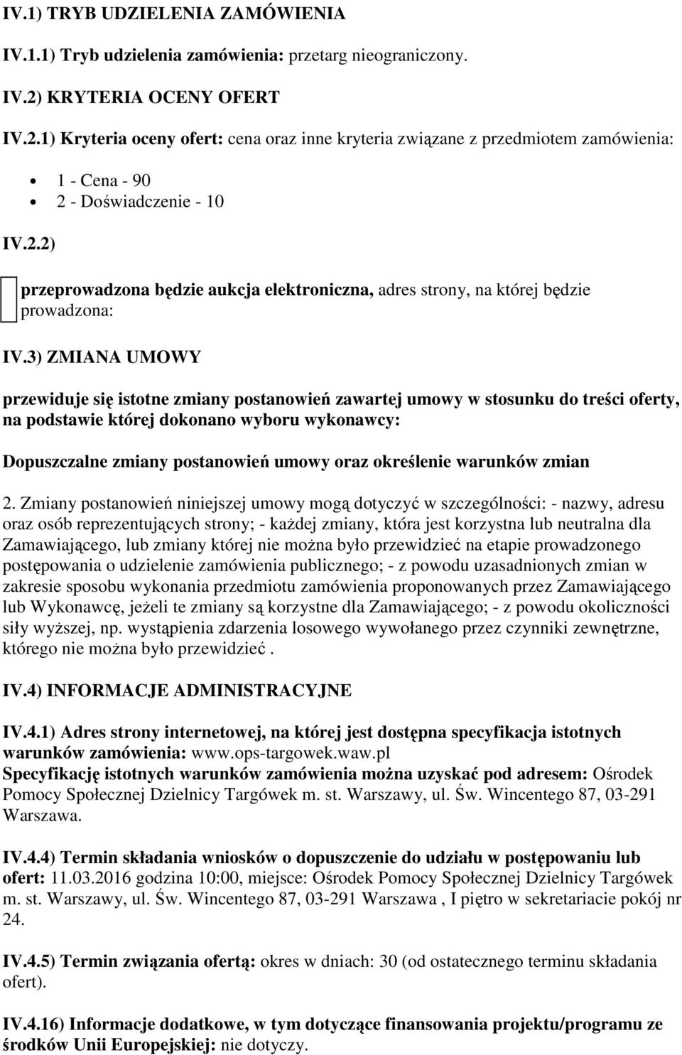 3) ZMIANA UMOWY przewiduje się istotne zmiany postanowień zawartej umowy w stosunku do treści oferty, na podstawie której dokonano wyboru wykonawcy: Dopuszczalne zmiany postanowień umowy oraz