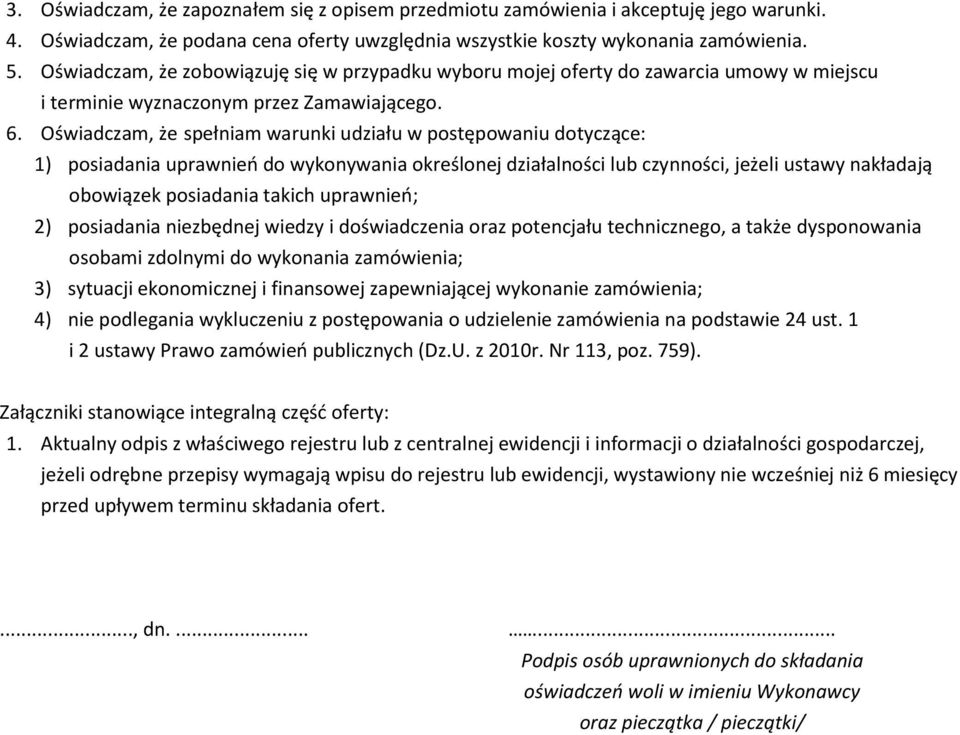 Oświadczam, że spełniam warunki udziału w postępowaniu dotyczące: 1) posiadania uprawnień do wykonywania określonej działalności lub czynności, jeżeli ustawy nakładają obowiązek posiadania takich