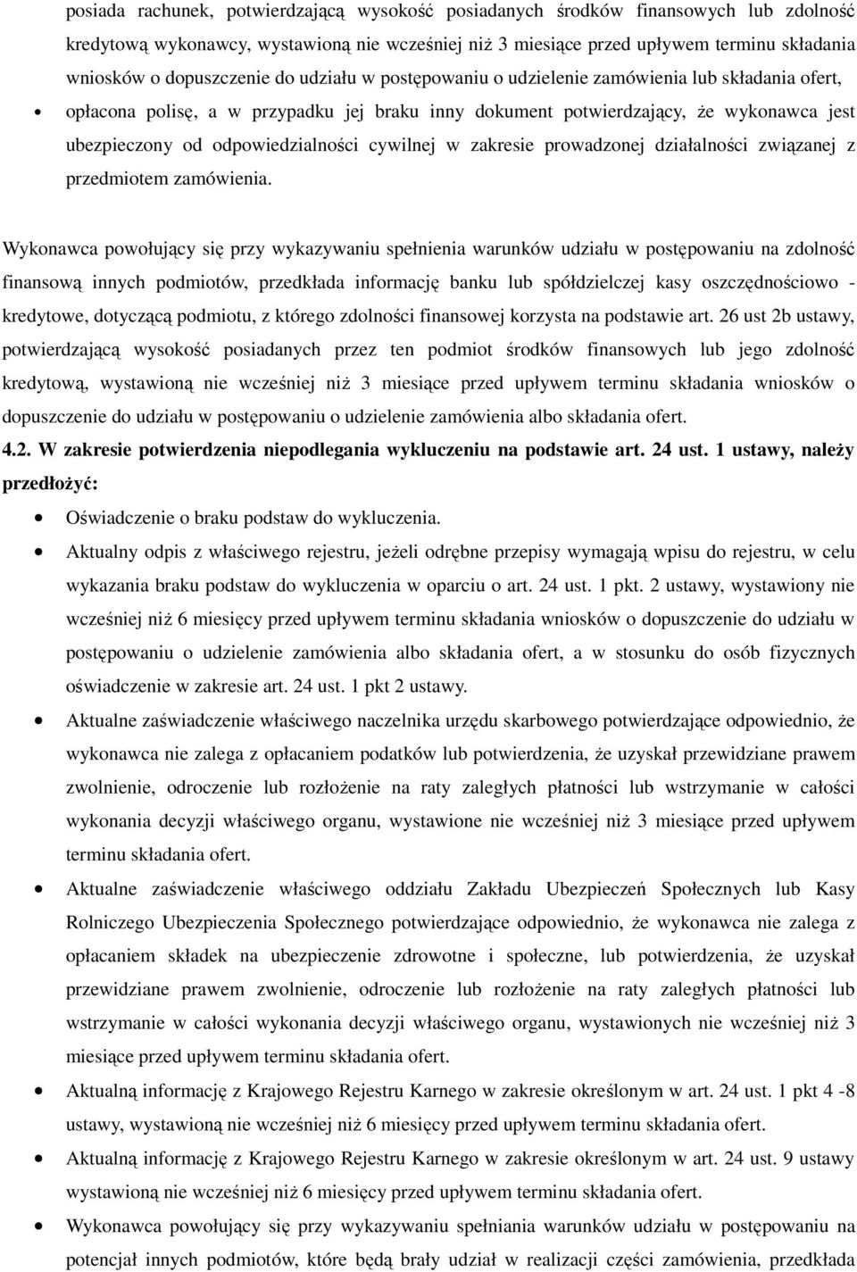 odpowiedzialności cywilnej w zakresie prowadzonej działalności związanej z przedmiotem zamówienia.