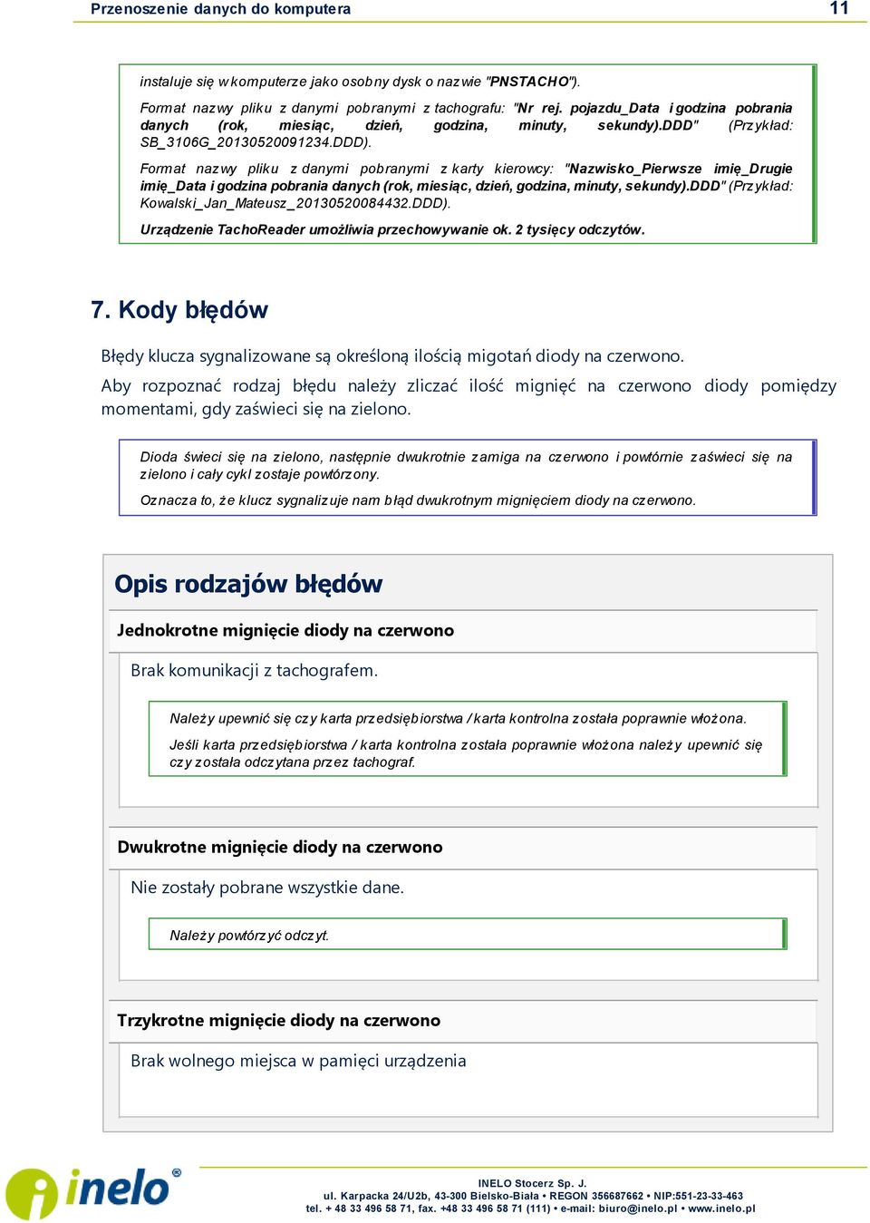 Format nazwy pliku z danymi pobranymi z karty kierowcy: "Nazwisko_Pierwsze imię_drugie imię_data i godzina pobrania danych (rok, miesiąc, dzień, godzina, minuty, sekundy).