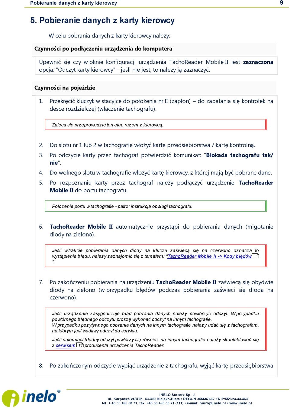 II j est zaznaczona opcj a: "Odczyt karty kierowcy" - j eśli nie j est, to należy j ą zaznaczyć. Czynności na pojeździe 1.