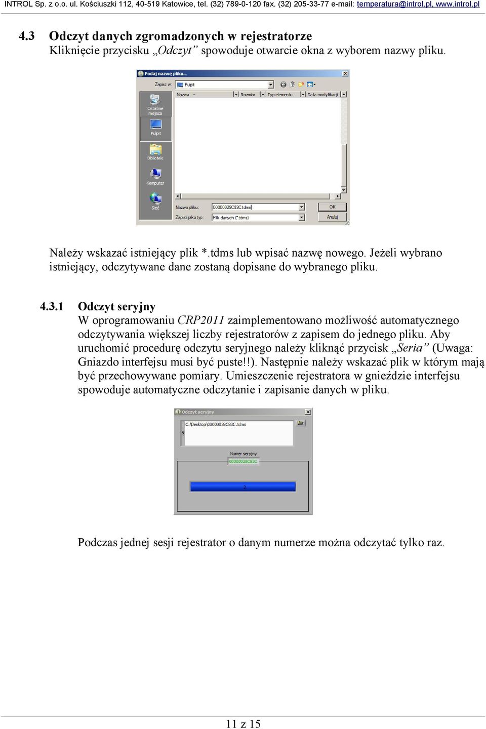 1 Odczyt seryjny W oprogramowaniu CRP2011 zaimplementowano możliwość automatycznego odczytywania większej liczby rejestratorów z zapisem do jednego pliku.