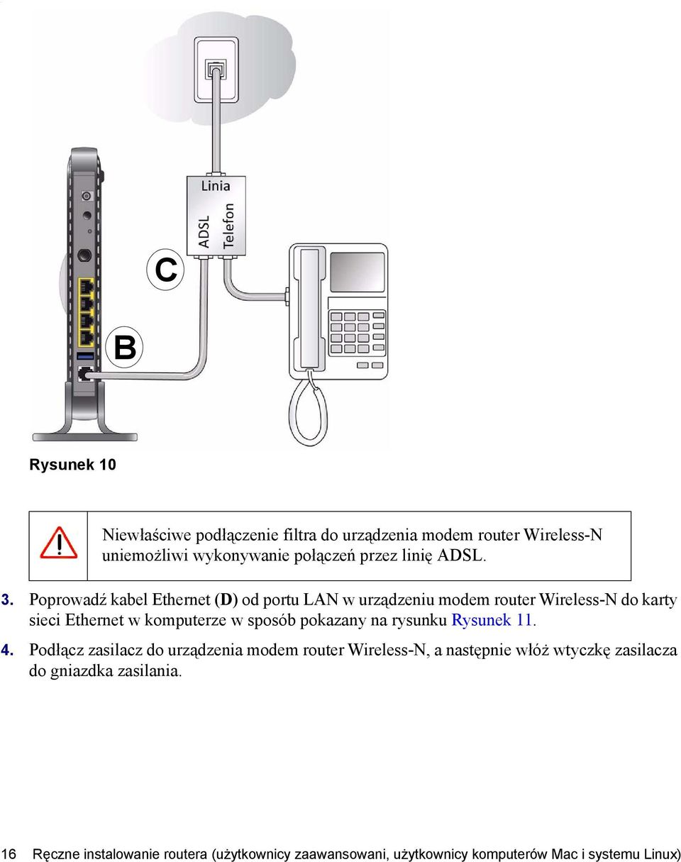 Poprowadź kabel Ethernet (D) od portu LAN w urządzeniu modem router Wireless-N do karty sieci Ethernet w komputerze w sposób