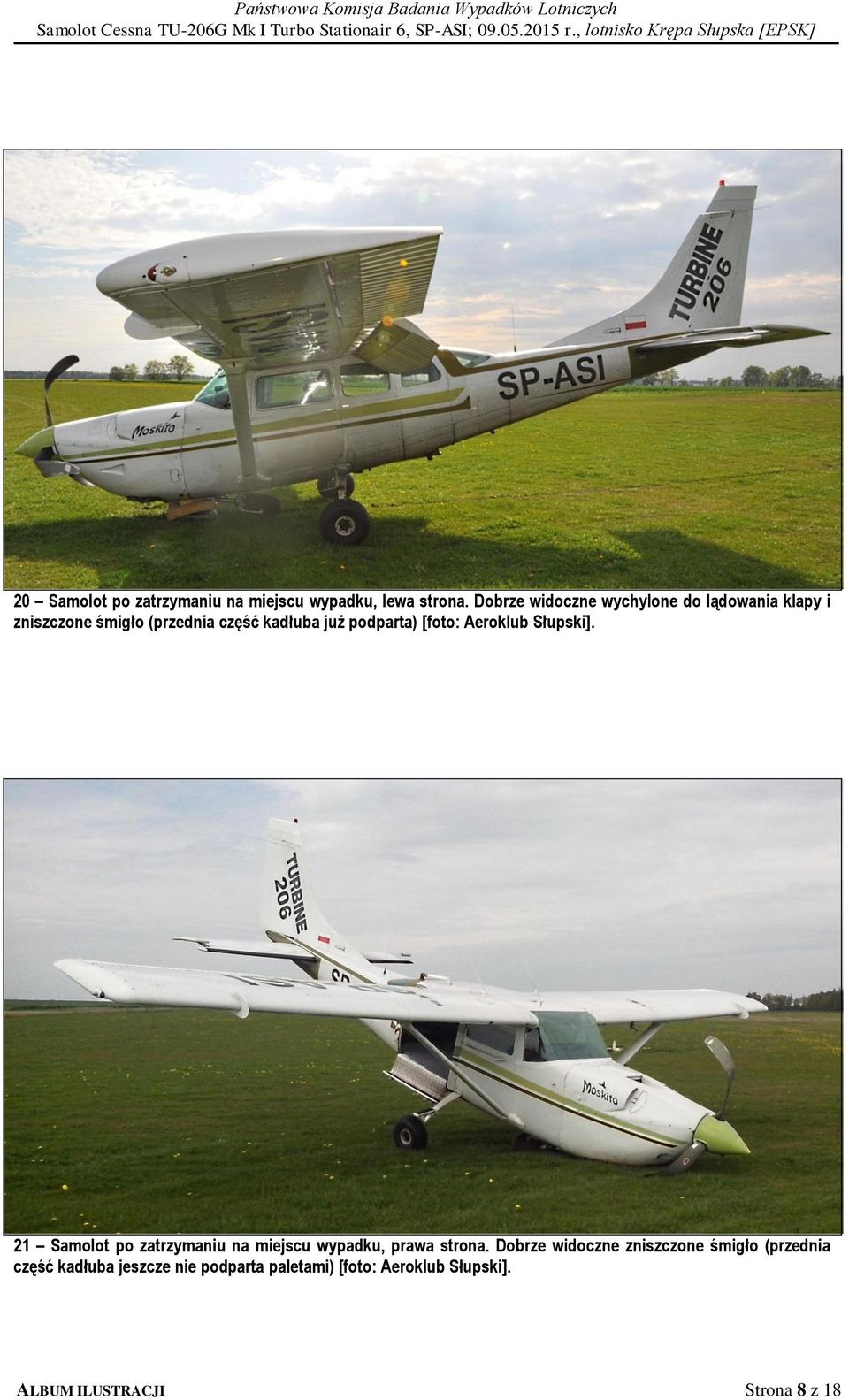 podparta) [foto: Aeroklub Słupski]. 21 Samolot po zatrzymaniu na miejscu wypadku, prawa strona.