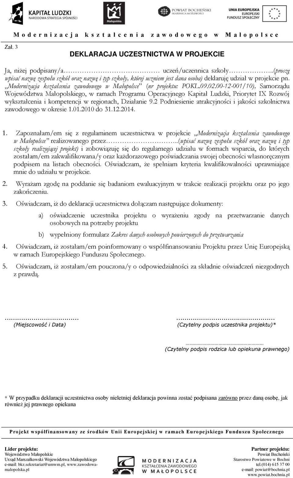 00101/), Samorządu Województwa Małopolskiego, w ramach Programu Operacyjnego Kapitał Ludzki, Priorytet IX Rozwój wykształcenia i kompetencji w regionach, Działanie 9.