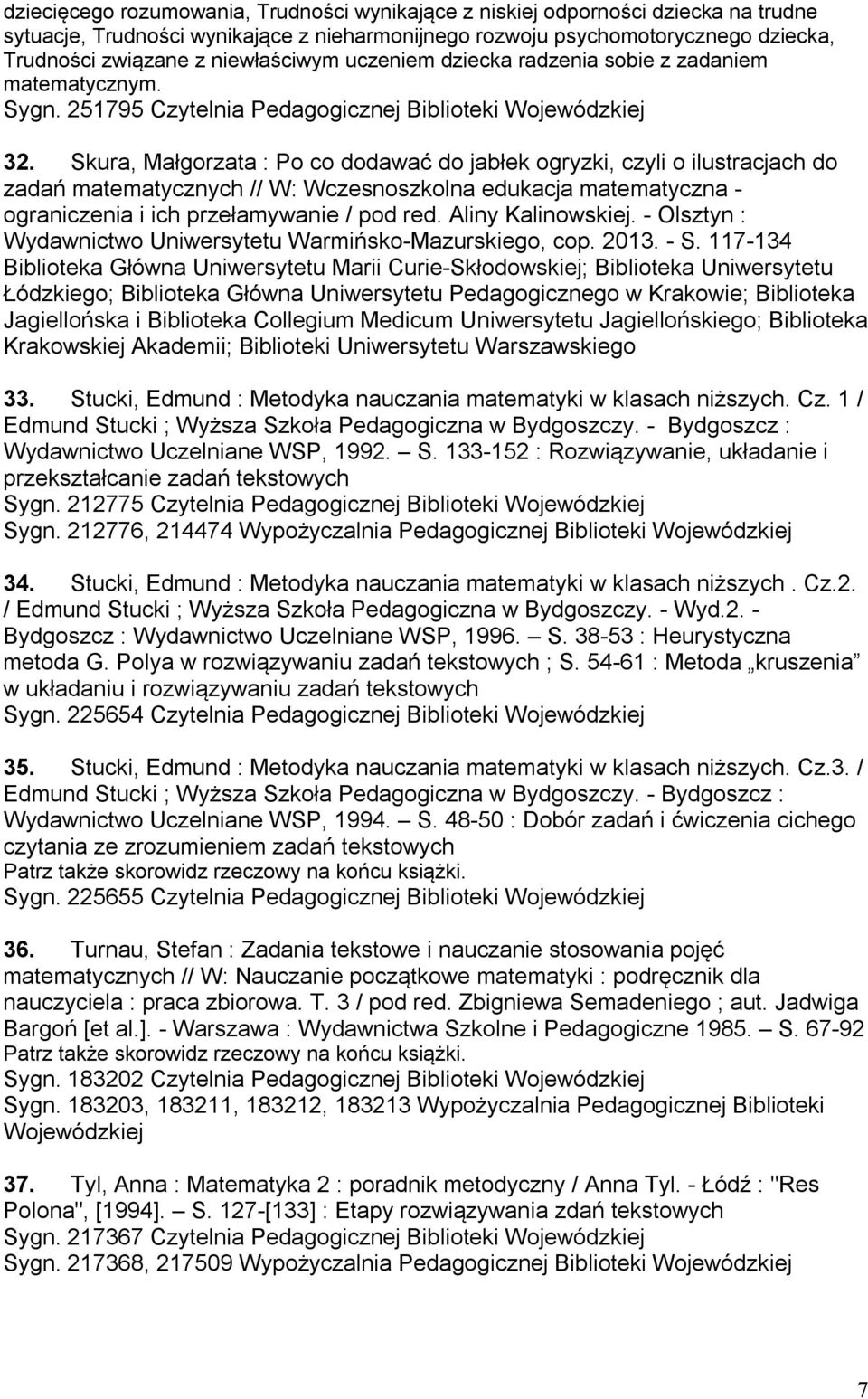 Skura, Małgorzata : Po co dodawać do jabłek ogryzki, czyli o ilustracjach do zadań matematycznych // W: Wczesnoszkolna edukacja matematyczna - ograniczenia i ich przełamywanie / pod red.